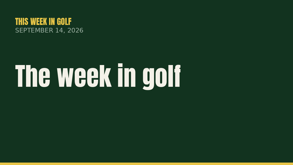 This Week in Golf — September 14, 2026